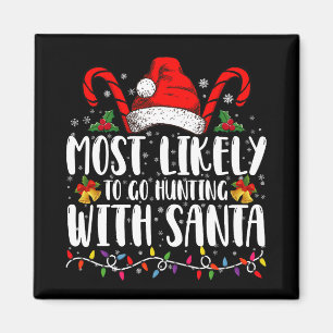 Most Likely To Go Hunting With Santa Hunt Xmas Magnet