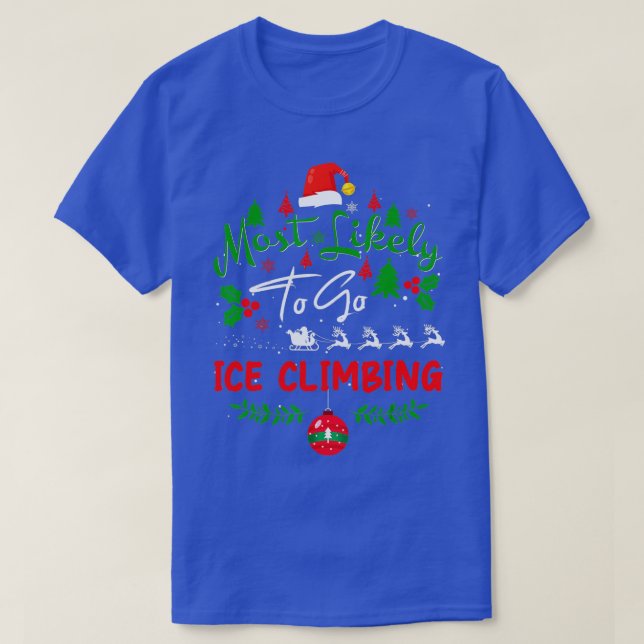 Most Likely to Go Ice Climbing Humour Christmas Pa T-Shirt (Design Front)