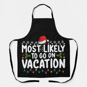 Most Likely To Go On Vacation Christmas Family Apron