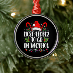 Most Likely To Go On Vacation Christmas Matching Metal Ornament