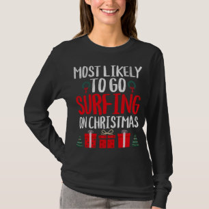 MOST LIKELY TO GO SURFING ON CHRISTMAS FUNNY HOLID T-Shirt