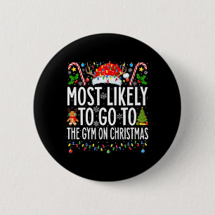 Most Likely To Go To Gym On Christmas Bodybuilding 2 Inch Round Button