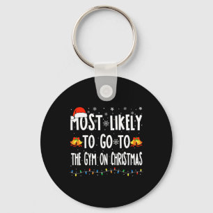 Most Likely To Go To Gym On Christmas Bodybuilding Keychain
