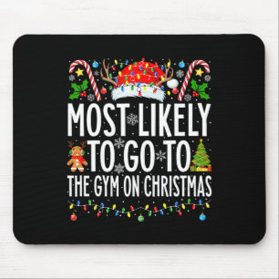 Most Likely To Go To Gym On Christmas Bodybuilding Mouse Pad