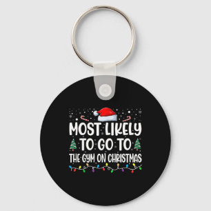 Most Likely To Go To Gym On Christmas Funny Gym Fi Keychain