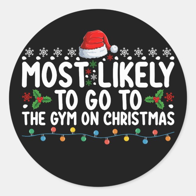 Most Likely To Go To The Gym On Christmas Holiday Classic Round Sticker (Front)