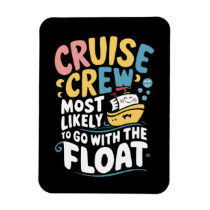 Most Likely To Go With The Float Cruise Crew  Magnet
