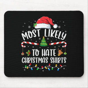Most Likely To Hate Christmas Family Matching Xmas Mouse Pad