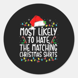 Most Likely To Hate Matching Christmas Classic Round Sticker