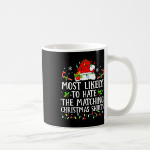 Most Likely To Hate Matching Christmas Family Coffee Mug