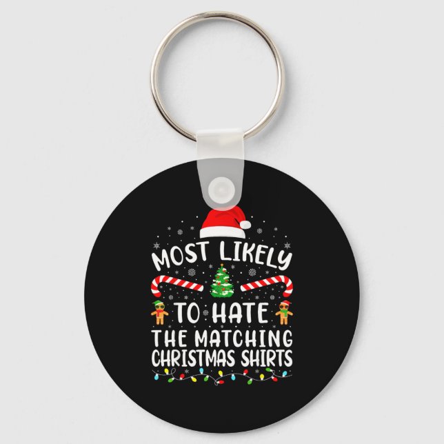 Most Likely To Hate Matching Christmas Family Matc Keychain (Front)