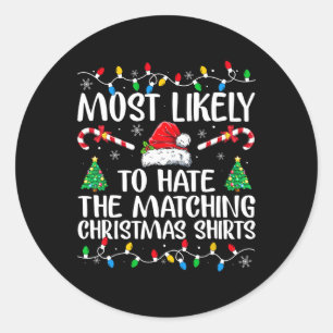 Most Likely To Hate Matching Christmas Fun Family Classic Round Sticker