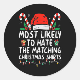 Most Likely To Hate Matching Christmas Fun Family Classic Round Sticker
