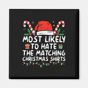 Most Likely To Hate Matching Christmas Fun Family  Magnet