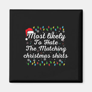 Most Likely To Hate Matching Christmas Fun Family  Magnet