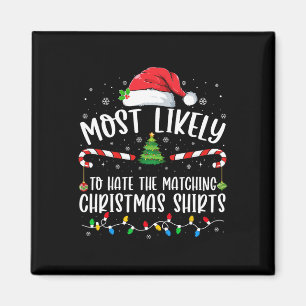 Most Likely To Hate Matching Christmas Fun Family  Magnet