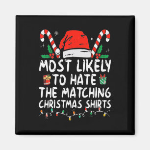 Most Likely To Hate Matching Christmas Fun Family  Magnet