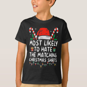 Most Likely To Hate Matching Christmas Fun Family  T-Shirt
