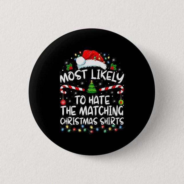 Most Likely To Hate Matching Christmas Funny Famil 2 Inch Round Button (Front)