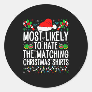 Most Likely To Hate Matching Christmas Funny Famil Classic Round Sticker