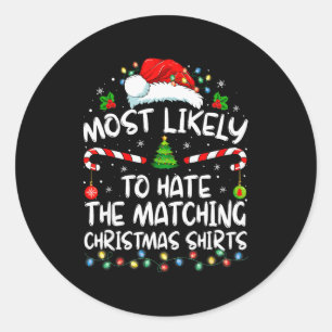Most Likely To Hate Matching Christmas Funny Famil Classic Round Sticker