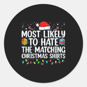 Most Likely To Hate Matching Christmas Funny Famil Classic Round Sticker