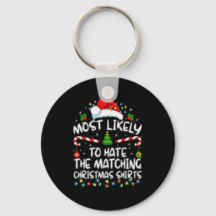 Most Likely To Hate Matching Christmas Funny Famil Keychain