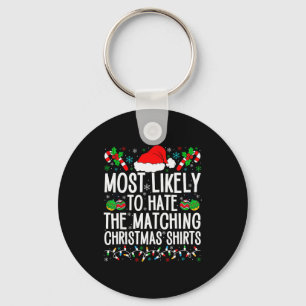 Most Likely To Hate Matching Christmas Funny Famil Keychain