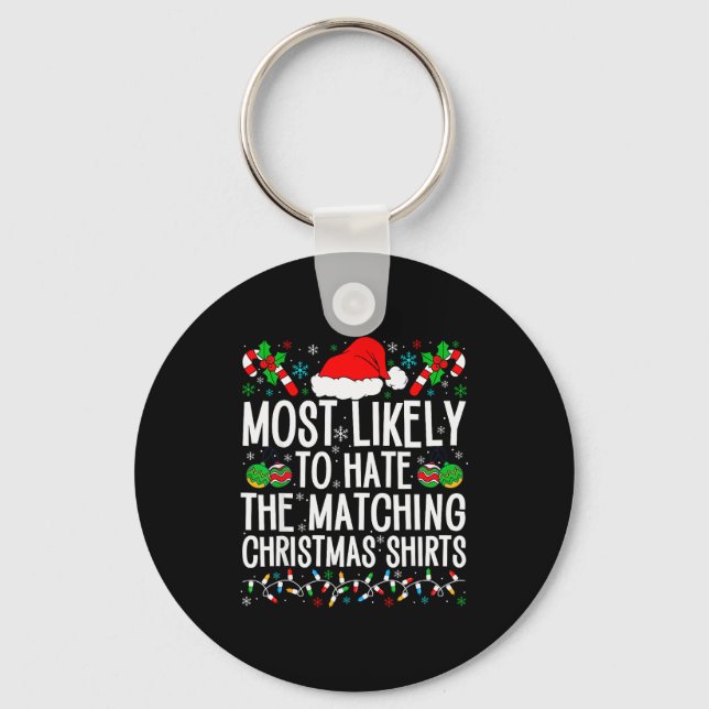 Most Likely To Hate Matching Christmas Funny Famil Keychain (Front)