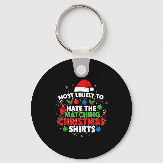 Most Likely To Hate Matching Christmas Funny Famil Keychain (Front)