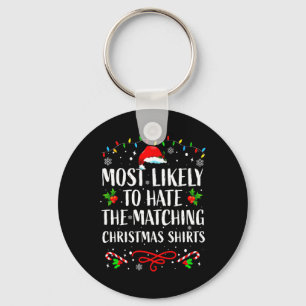 Most Likely To Hate Matching Christmas Funny Famil Keychain