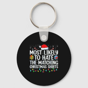 Most Likely To Hate Matching Christmas Funny Famil Keychain