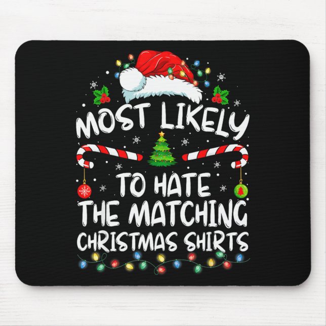 Most Likely To Hate Matching Christmas Funny Famil Mouse Pad (Front)