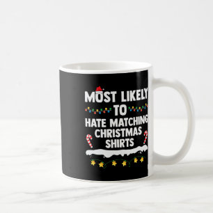 Most Likely To Hate Matching Christmas Xmas Family Coffee Mug
