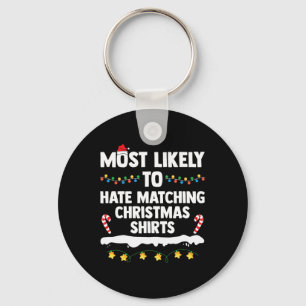 Most Likely To Hate Matching Christmas Xmas Family Keychain