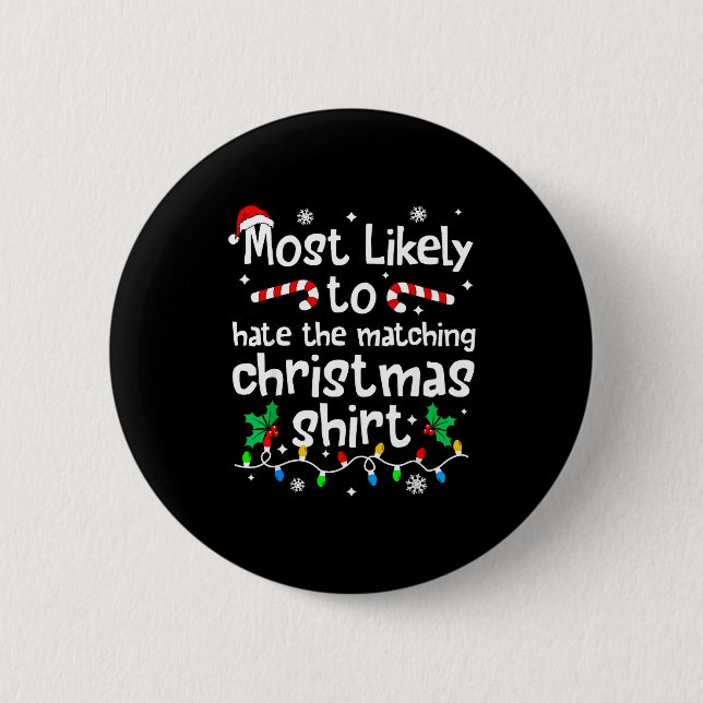 Most Likely To Hate The Matching C-hristmas Matchi 2 Inch Round Button (Front)
