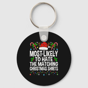 Most Likely To Hate The Matching Christmas Funny C Keychain
