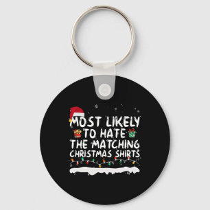 Most Likely To Hate The Matching Christmas S Famil Keychain