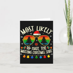 Most Likely To Hate The Matching Christmas Shirt F Card