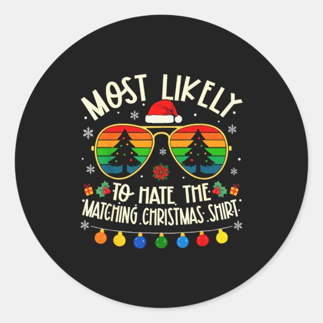 Most Likely To Hate The Matching Christmas Shirt F Classic Round Sticker (Front)