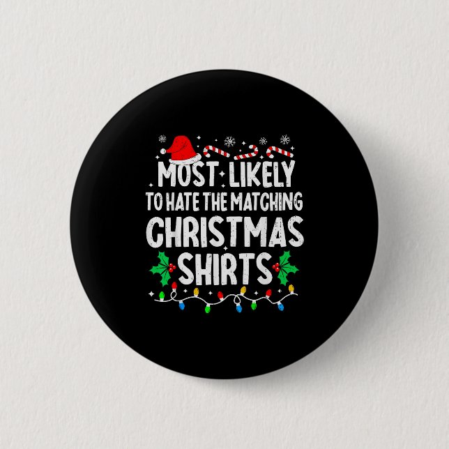 Most Likely To Hate The Matching Christmas Shirts  2 Inch Round Button (Front)
