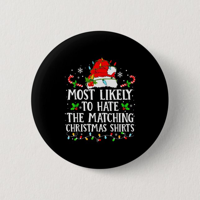 Most Likely To Hate The Matching Christmas Shirts  2 Inch Round Button (Front)