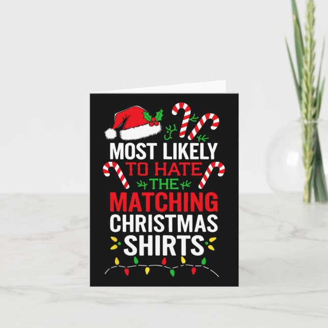 Most Likely To Hate The Matching Christmas Shirts  Card (Front)