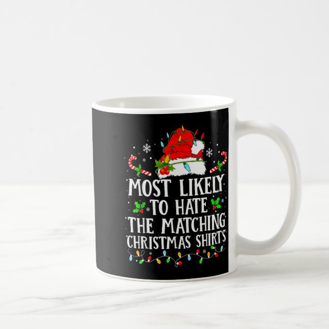 Most Likely To Hate The Matching Christmas Shirts  Coffee Mug (Right)