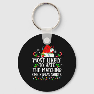Most Likely To Hate The Matching Christmas Shirts Keychain