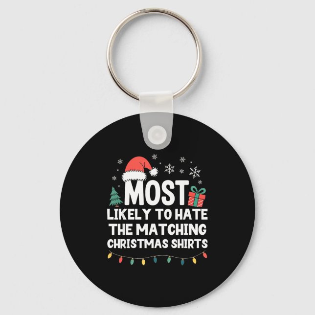 Most Likely To Hate The Matching Christmas Shirts  Keychain (Front)