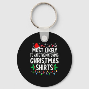 Most Likely To Hate The Matching Christmas Shirts Keychain
