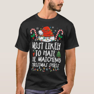 Most Likely To Hate The Matching Christmas T-Shirt