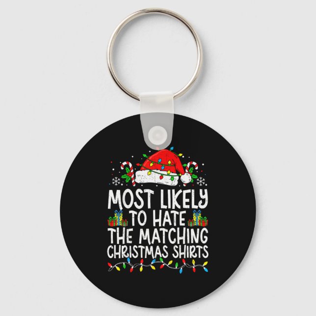 Most Likely To Hate The Matching Christmas Tee Fun Keychain (Front)