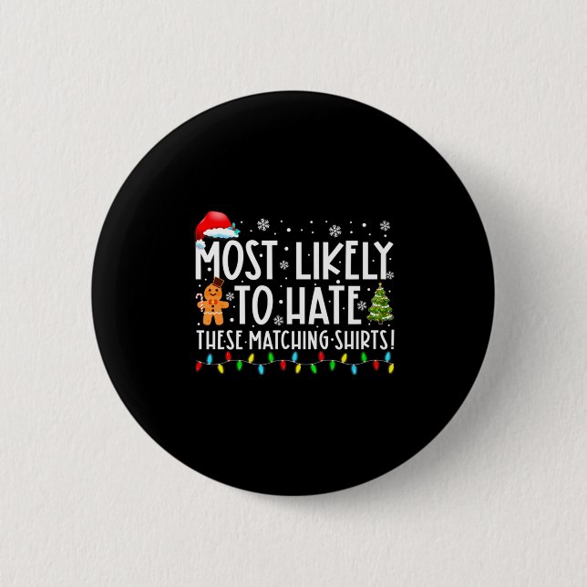 Most Likely To Hate These Matching S Funny Christm 2 Inch Round Button (Front)